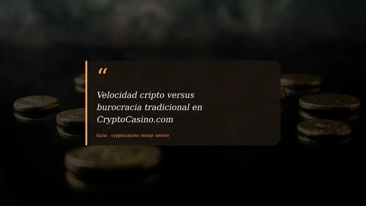 Velocidad cripto versus burocracia tradicional en CryptoCasino.com