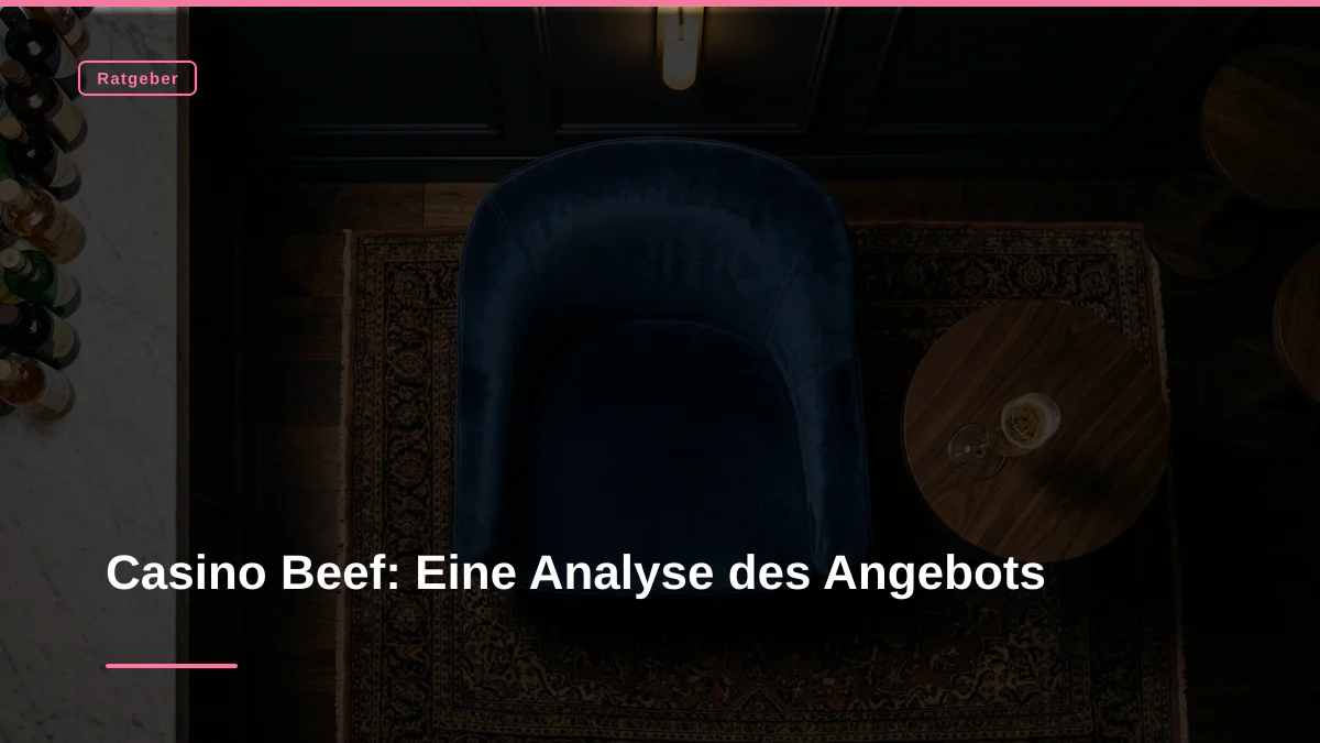 Casino Beef: Eine Analyse des Angebots
