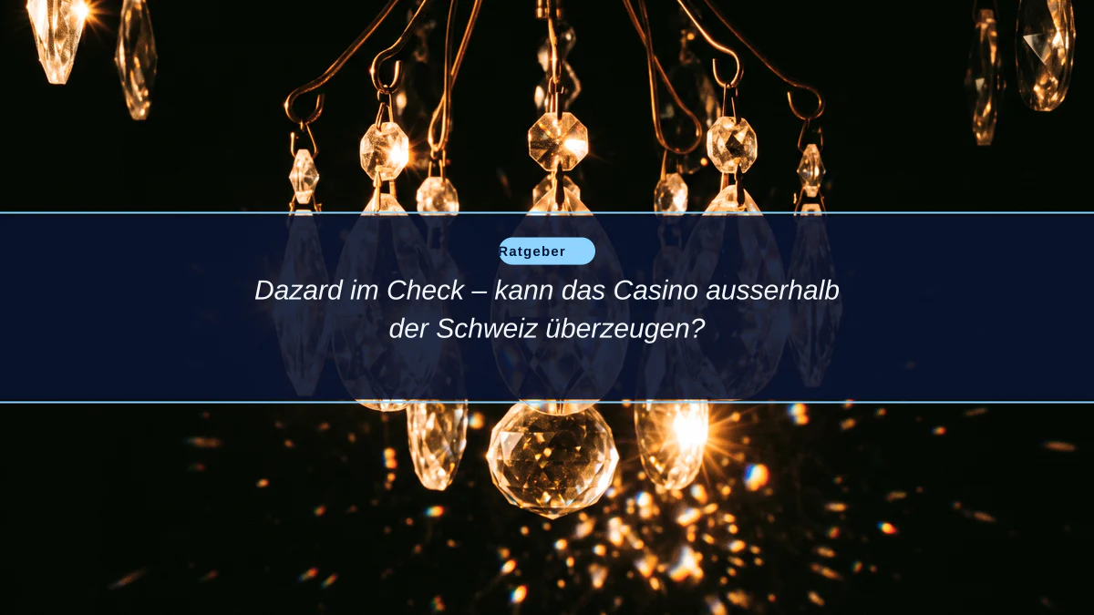 Dazard im Check – kann das Casino ausserhalb der Schweiz überzeugen?