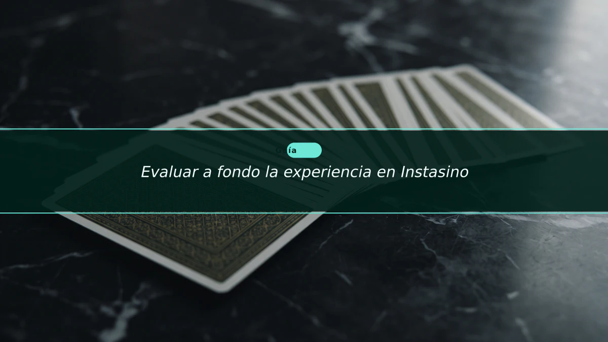 Evaluar a fondo la experiencia en Instasino