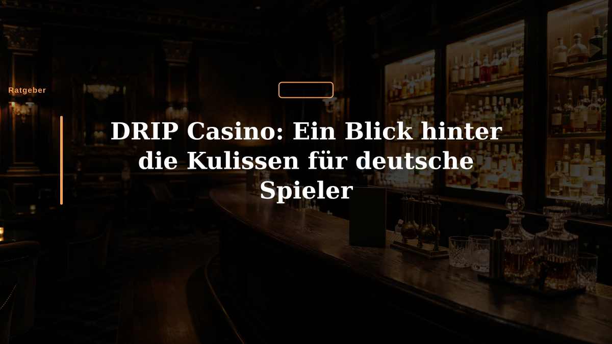 DRIP Casino: Ein Blick hinter die Kulissen für deutsche Spieler