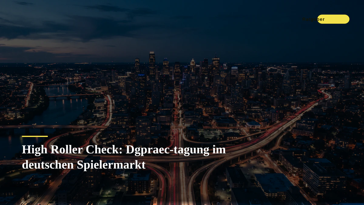 High Roller Check: Dgpraec-tagung im deutschen Spielermarkt