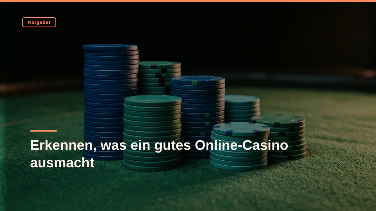 Erkennen, was ein gutes Online-Casino ausmacht