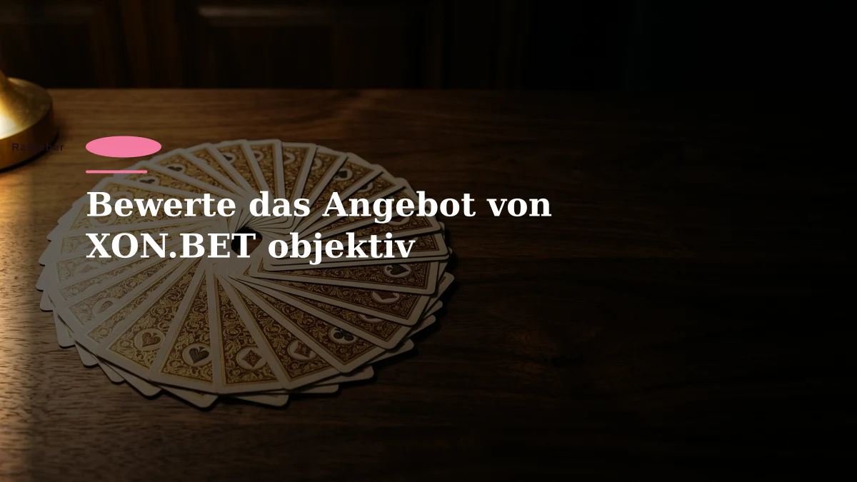 Bewerte das Angebot von XON.BET objektiv