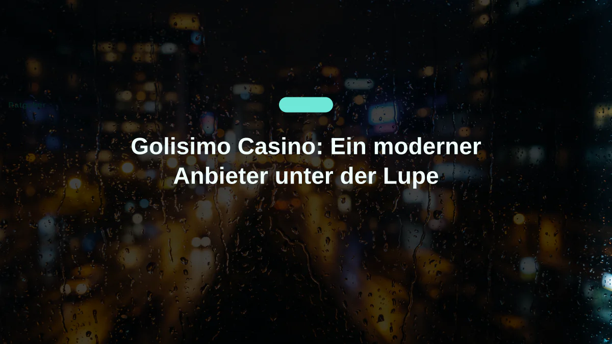 Golisimo Casino: Ein moderner Anbieter unter der Lupe