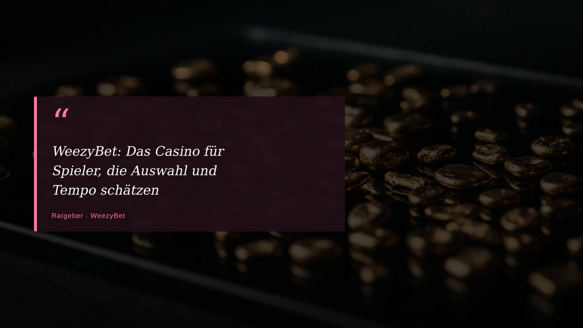 WeezyBet: Das Casino für Spieler, die Auswahl und Tempo schätzen