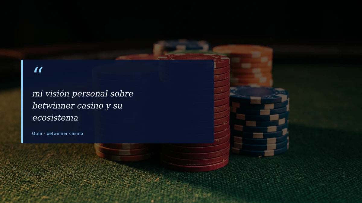 mi visión personal sobre betwinner casino y su ecosistema