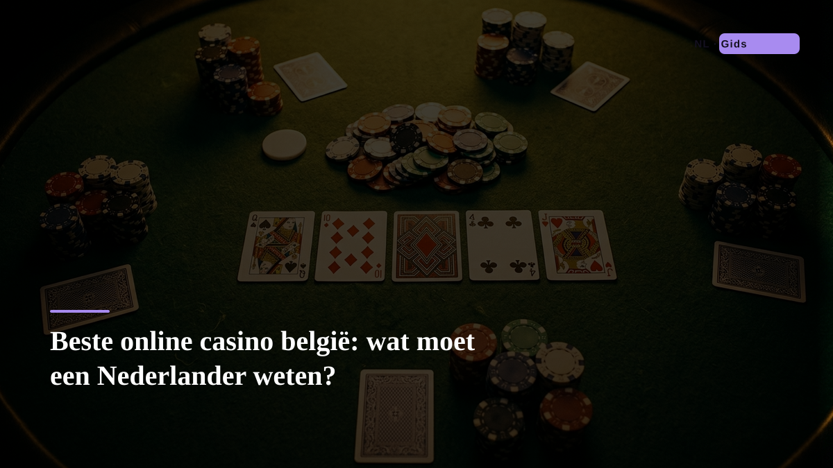 Beste online casino belgi�: wat moet een Nederlander weten?