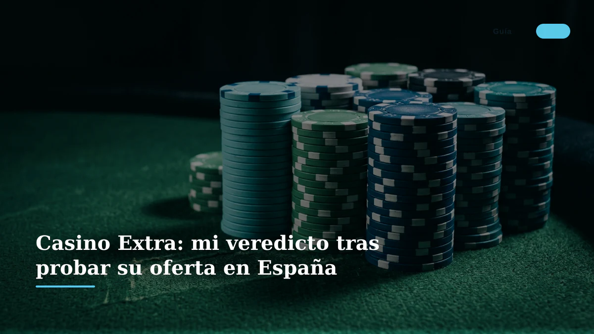 Casino Extra: mi veredicto tras probar su oferta en España