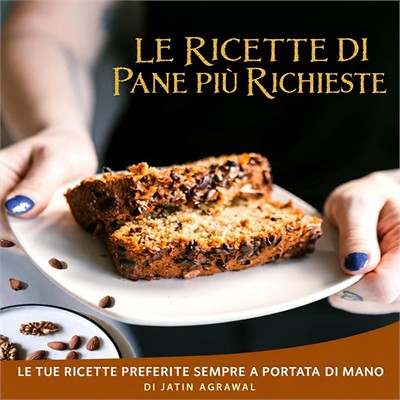 Jatin Agrawal - Le Ricette di Pane Più Richieste꞉ Le tue ricette preferite sempre a portata di mano (2026) (mp3 - 128 kbps)