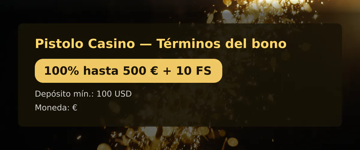 Pistolo Casino — Términos del bono: 100% hasta 500 € + 10 FS