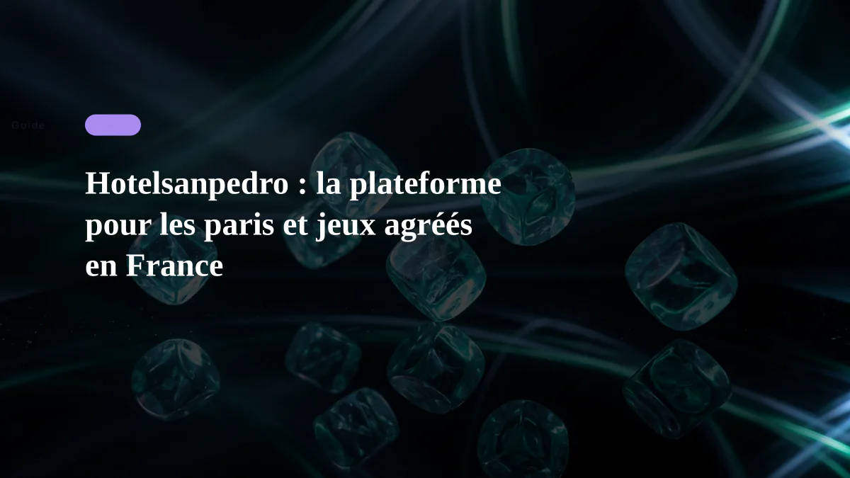 Hotelsanpedro : la plateforme pour les paris et jeux agréés en France