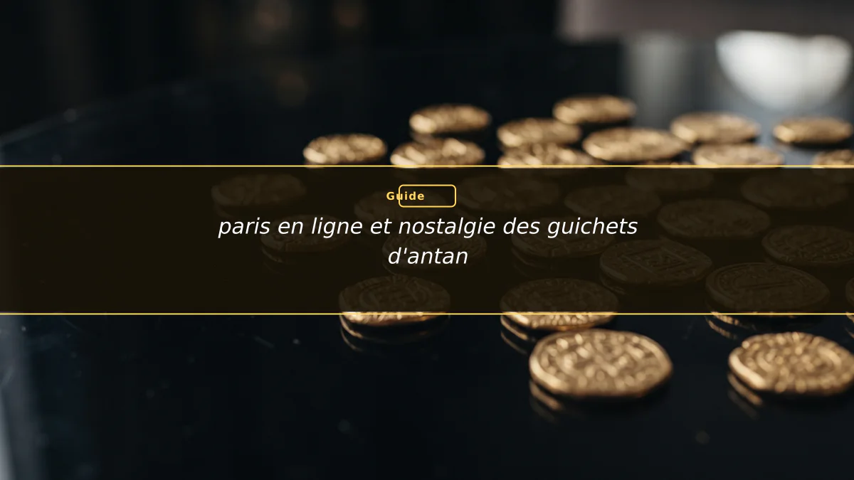 paris en ligne et nostalgie des guichets d'antan