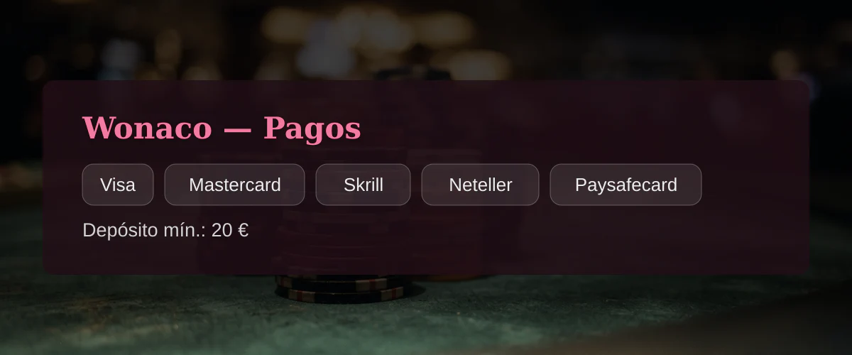 Wonaco — Pagos: Visa, Mastercard, Skrill, Neteller, Paysafecard