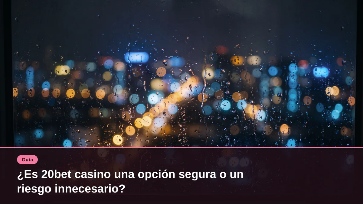 ¿Es 20bet casino una opción segura o un riesgo innecesario?