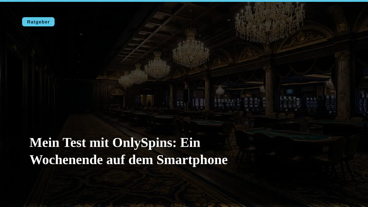Mein Test mit OnlySpins: Ein Wochenende auf dem Smartphone