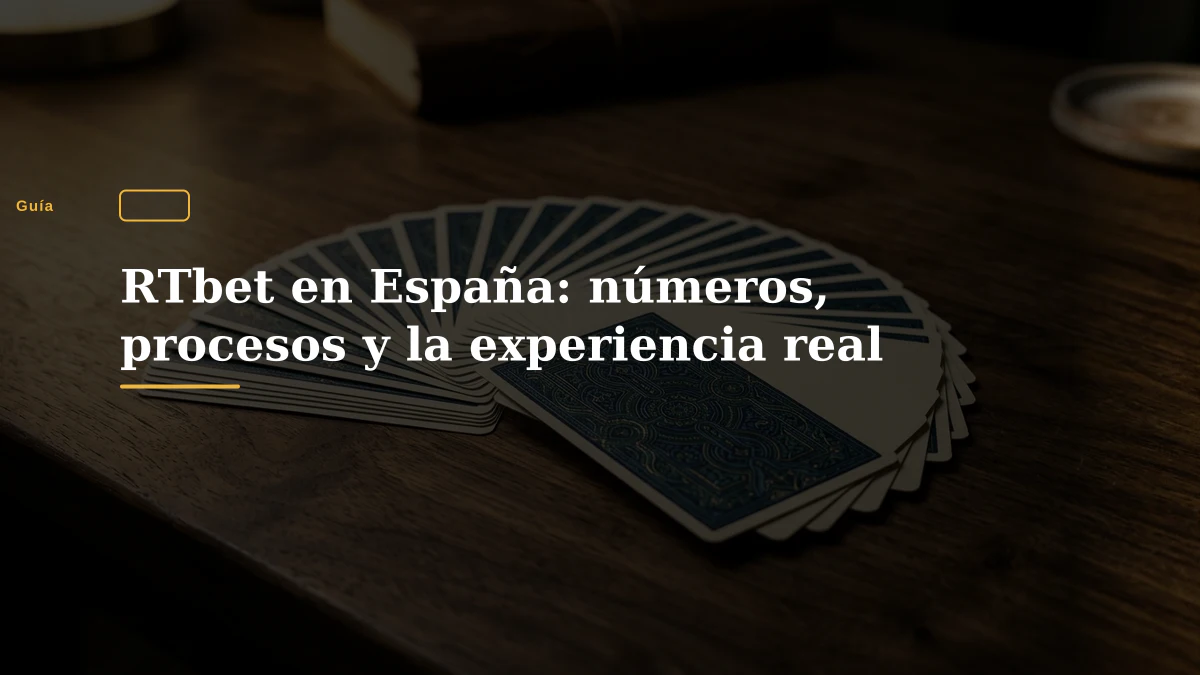 RTbet en España: números, procesos y la experiencia real