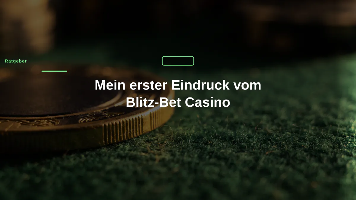 Mein erster Eindruck vom Blitz-Bet Casino