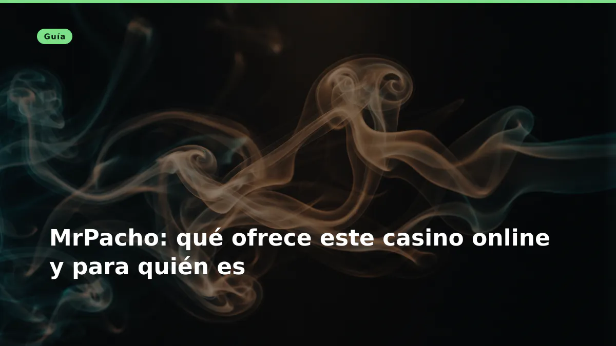 MrPacho: qué ofrece este casino online y para quién es