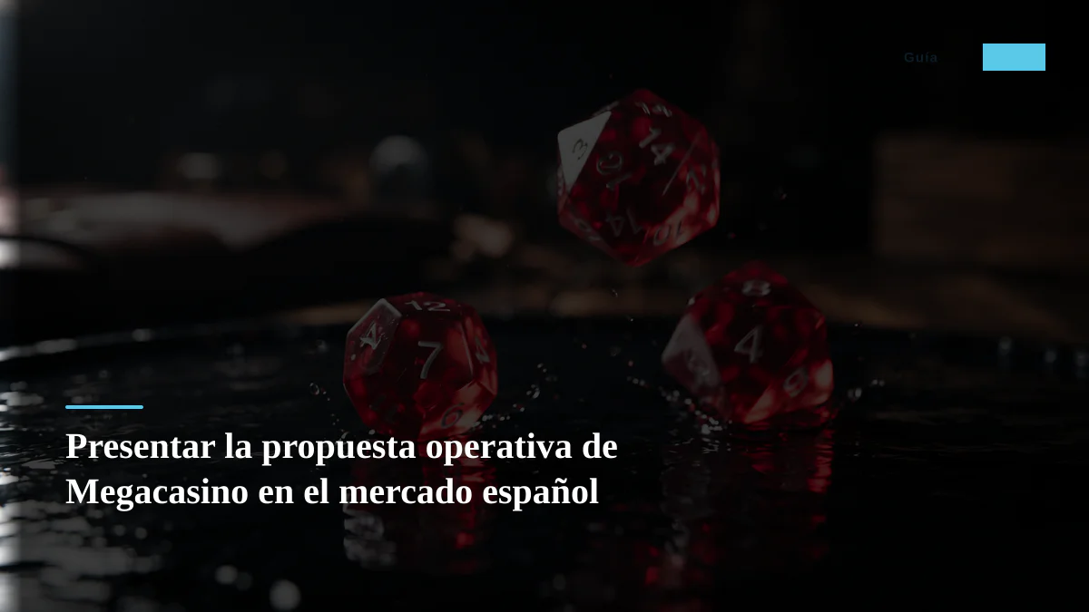 Presentar la propuesta operativa de Megacasino en el mercado español