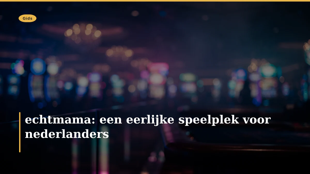 echtmama: een eerlijke speelplek voor nederlanders