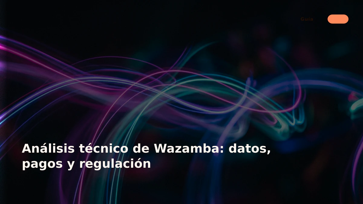 Análisis técnico de Wazamba: datos, pagos y regulación