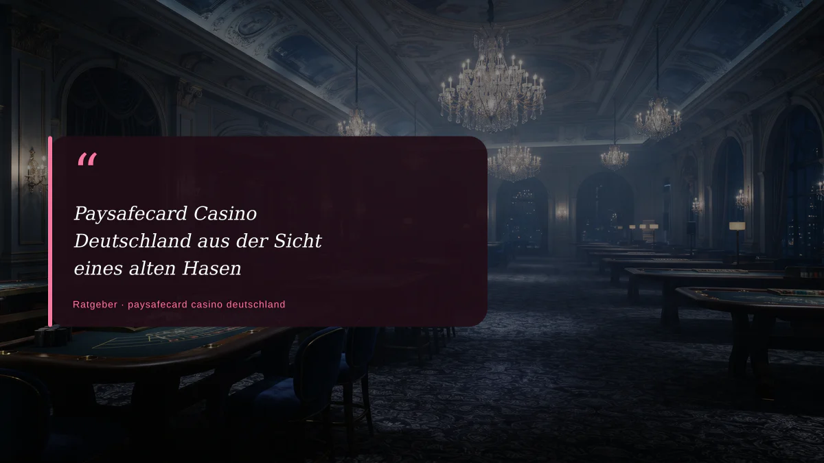 Paysafecard Casino Deutschland aus der Sicht eines alten Hasen