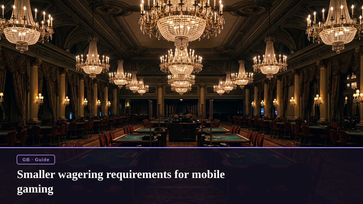Smaller wagering requirements for mobile gaming