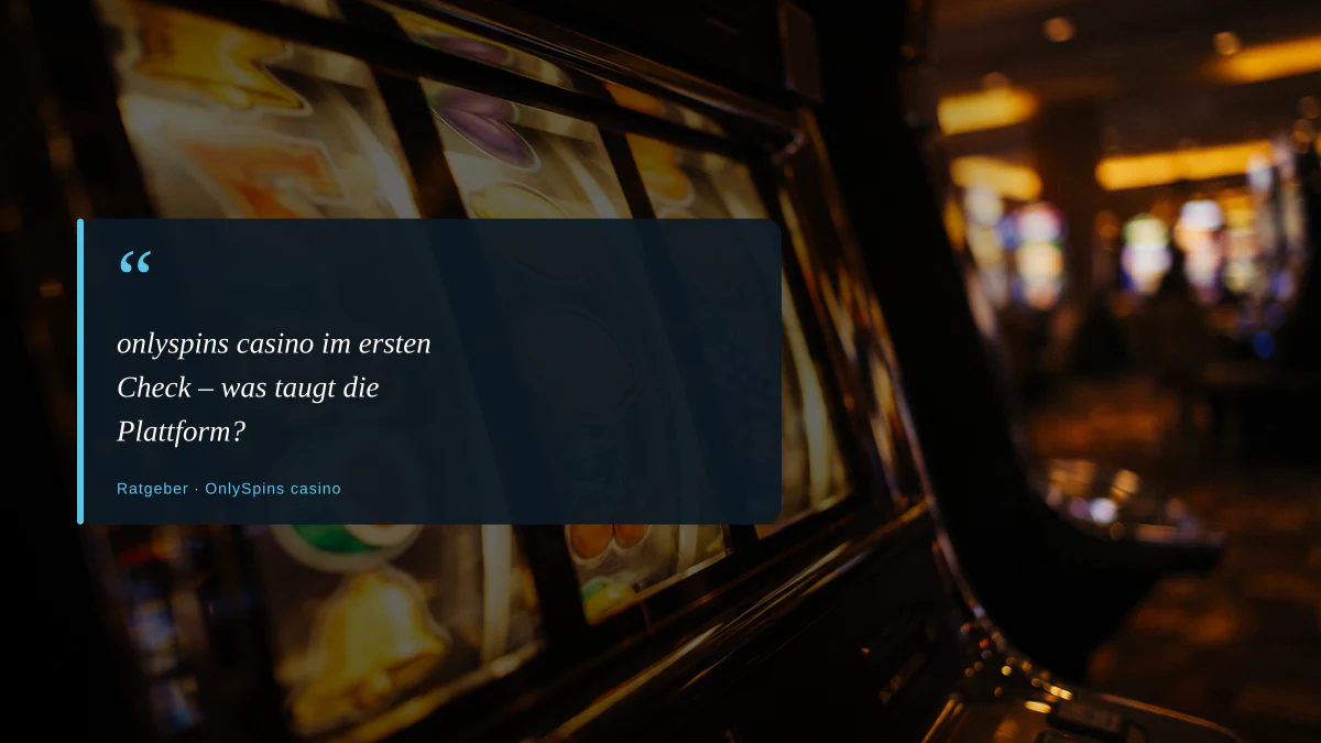 onlyspins casino im ersten Check – was taugt die Plattform?