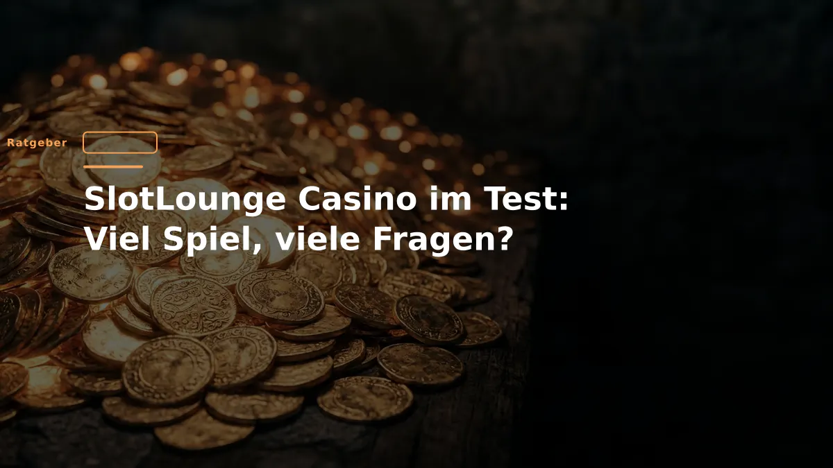 SlotLounge Casino im Test: Viel Spiel, viele Fragen?