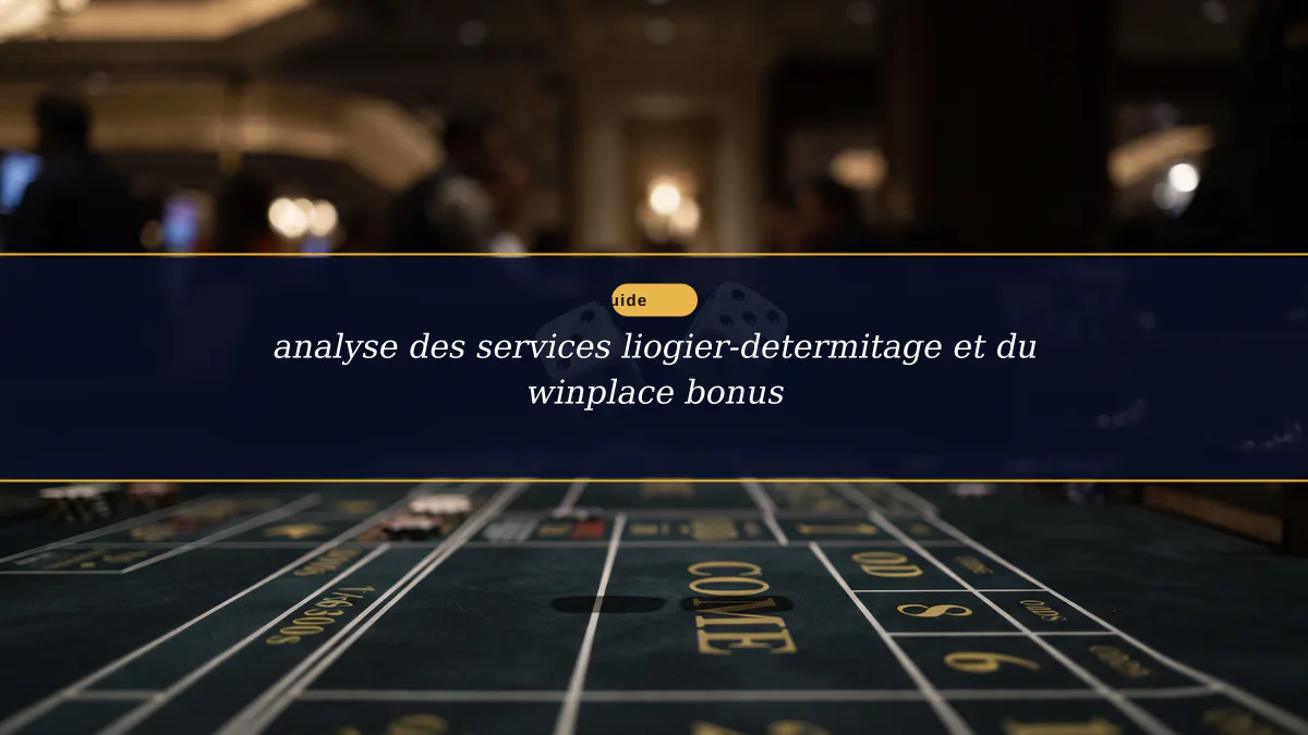 analyse des services liogier-determitage et du winplace bonus