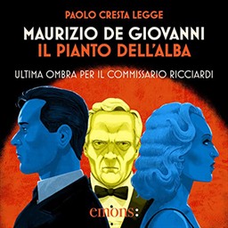 Maurizio de Giovanni – Il pianto dell’alba – Ultima ombra per il commissario Ricciardi꞉ Il commissario Ricciardi, Vol. 12 (2023)