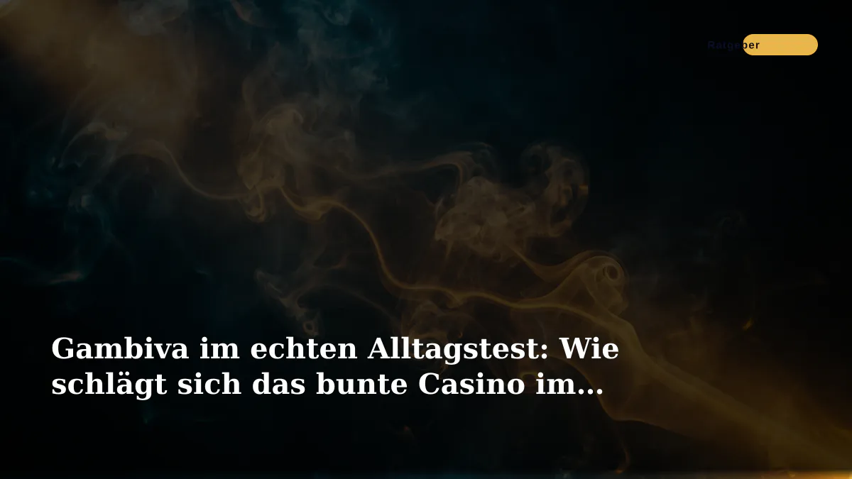 Gambiva im echten Alltagstest: Wie schlägt sich das bunte Casino im mobilen Browser?