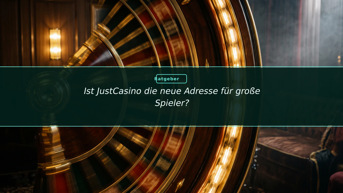 Ist JustCasino die neue Adresse für große Spieler?