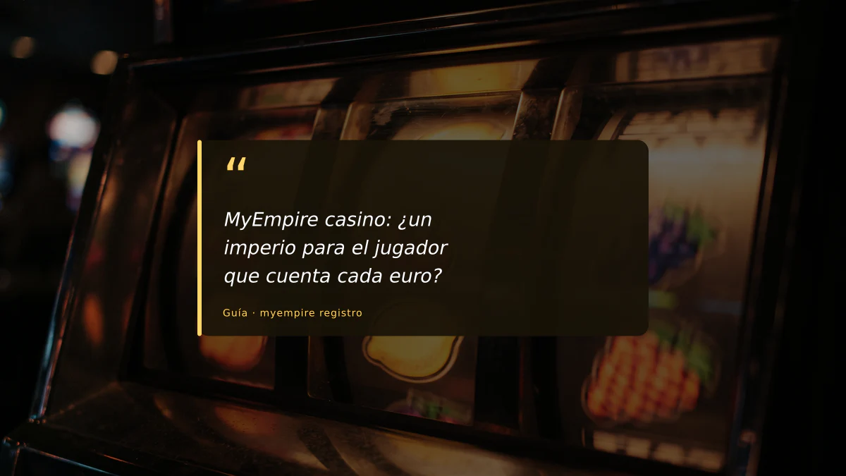 MyEmpire casino: ¿un imperio para el jugador que cuenta cada euro?