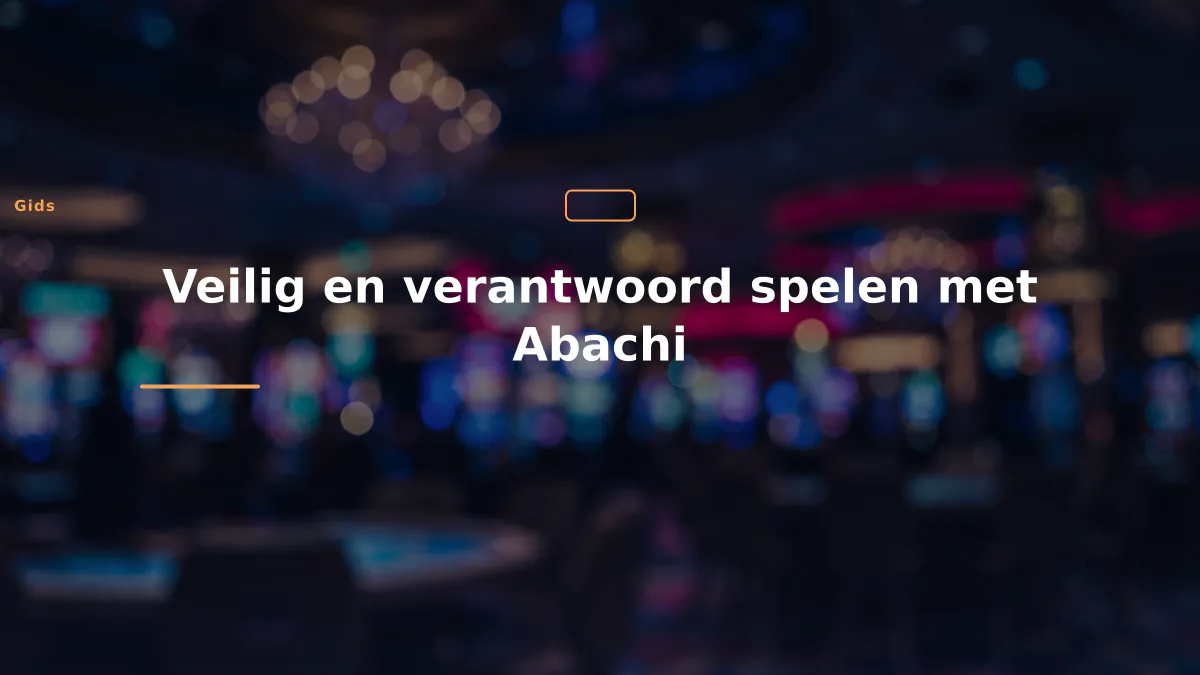 Veilig en verantwoord spelen met Abachi