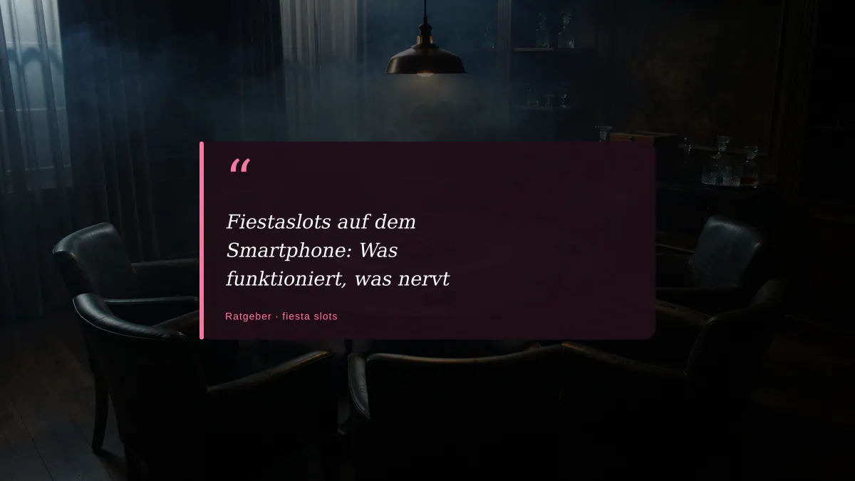 Fiestaslots auf dem Smartphone: Was funktioniert, was nervt
