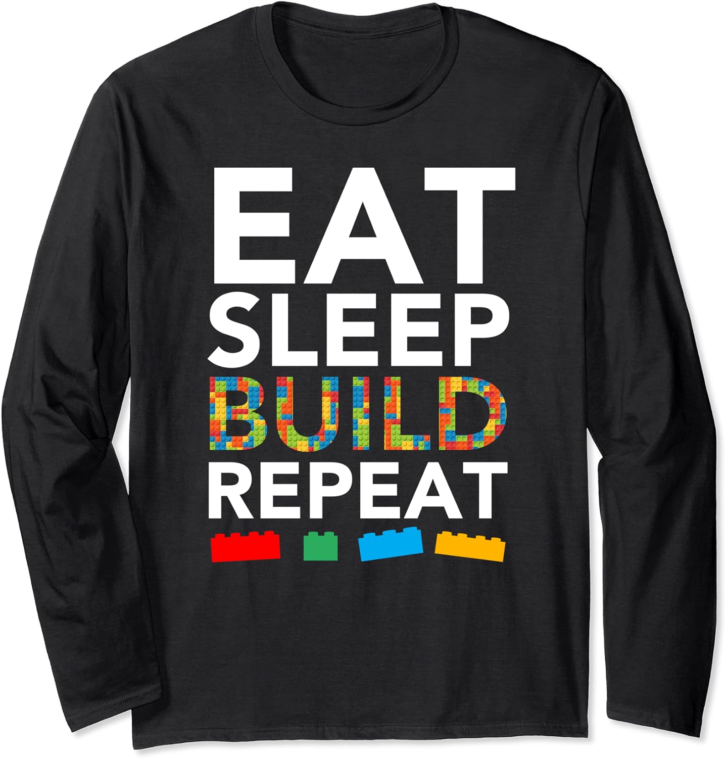 Sleep Eat Build Repeat Building Blocks Bricks Master Long Sleeve T-Shirt