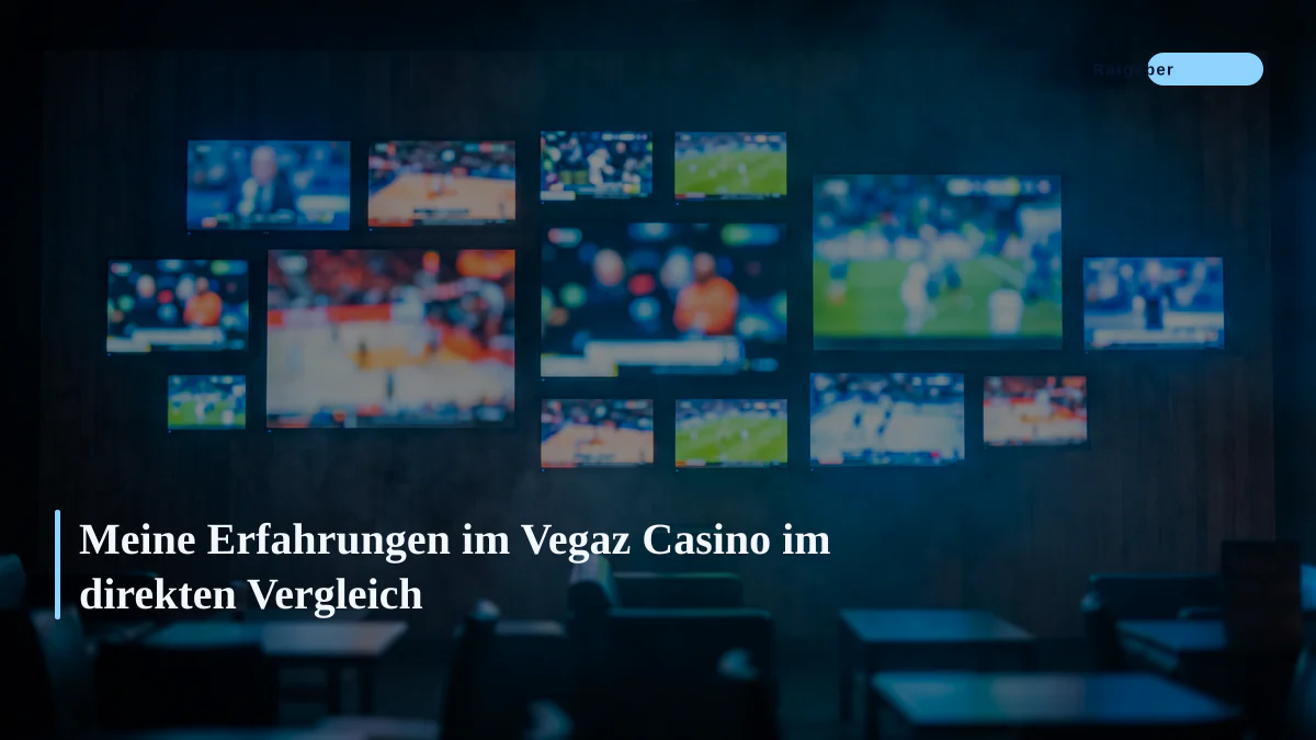 Meine Erfahrungen im Vegaz Casino im direkten Vergleich