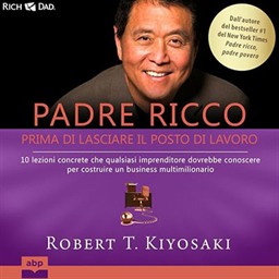 Robert T. Kiyosaki – Padre ricco – Prima di lasciare il posto di lavoro (2024) (mp3 – 128 kbps)