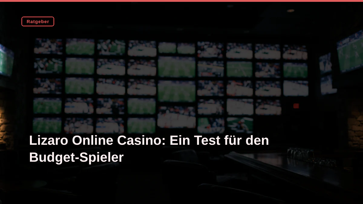 Lizaro Online Casino: Ein Test für den Budget-Spieler