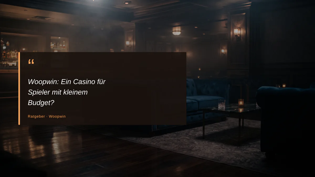 Woopwin: Ein Casino für Spieler mit kleinem Budget?