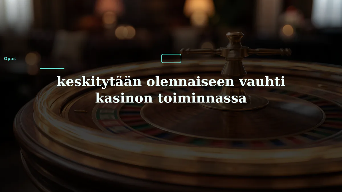 keskitytään olennaiseen vauhti kasinon toiminnassa