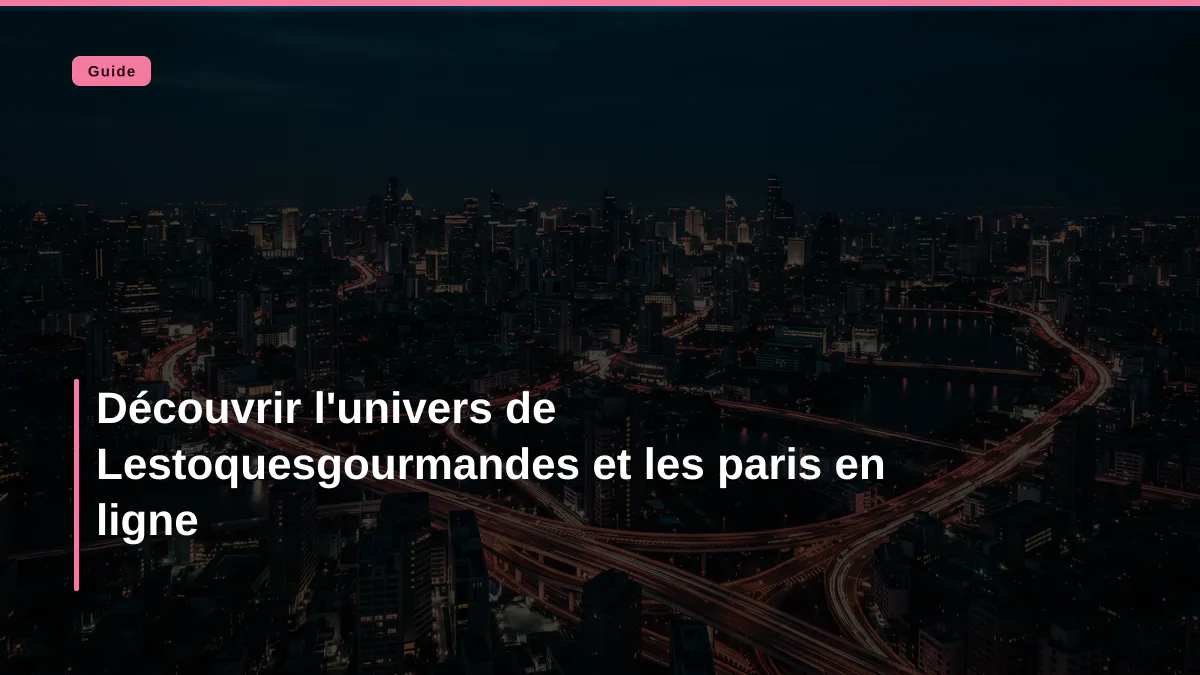 Découvrir l'univers de Lestoquesgourmandes et les paris en ligne