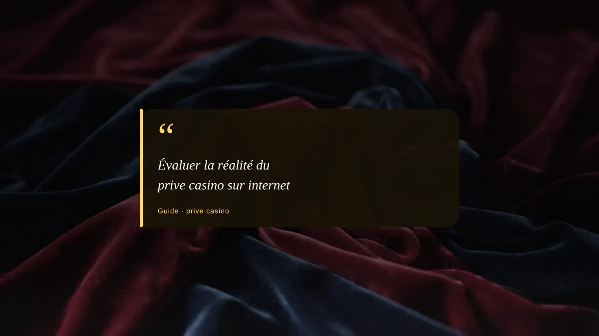 Évaluer la réalité du prive casino sur internet