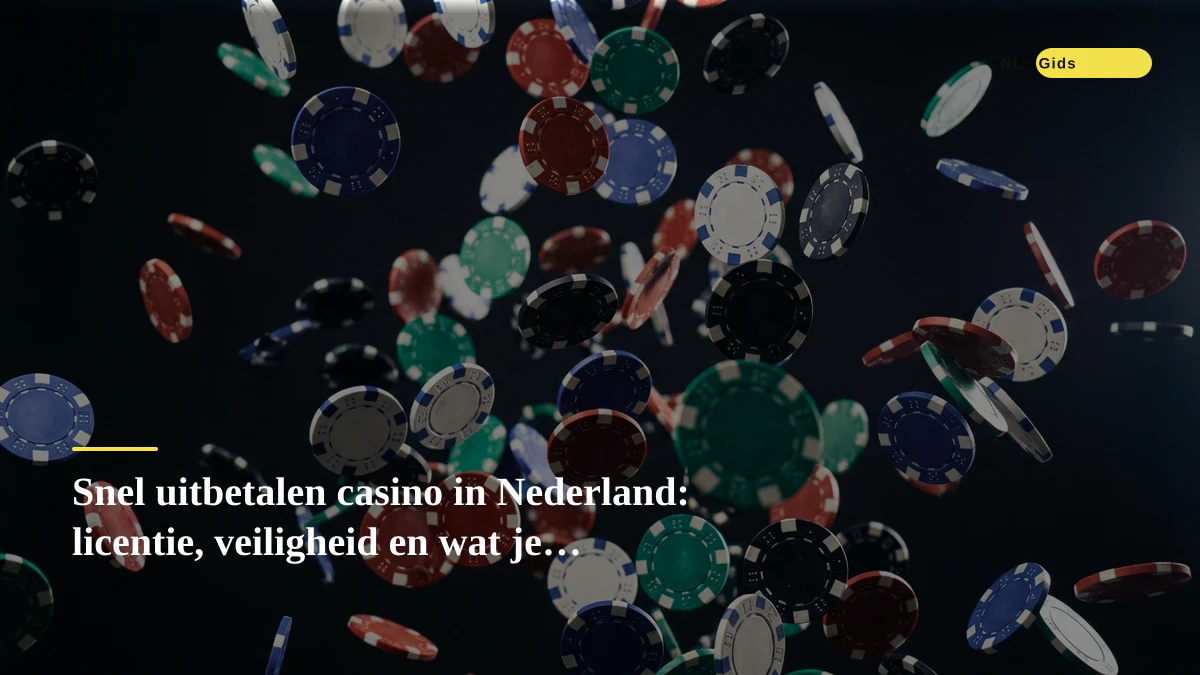 Snel uitbetalen casino in Nederland: licentie, veiligheid en wat je werkelijk moet weten
