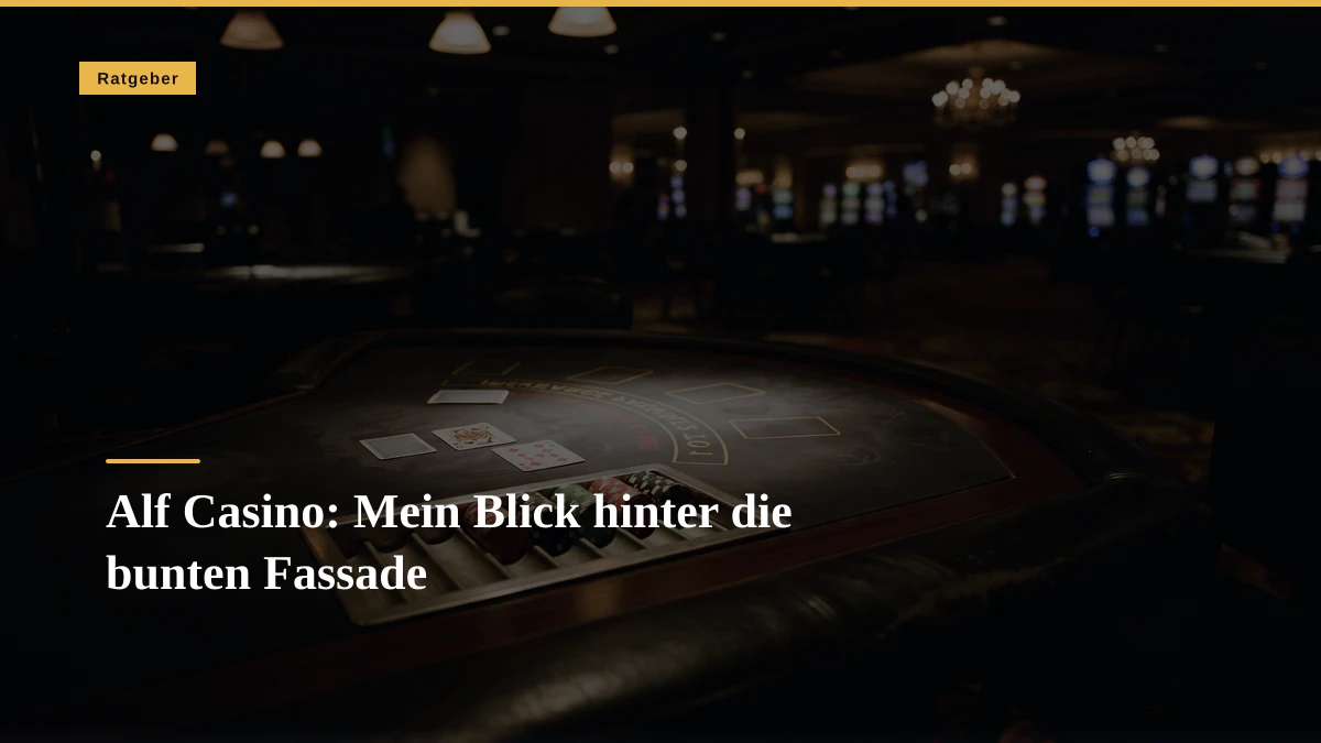 Alf Casino: Mein Blick hinter die bunten Fassade