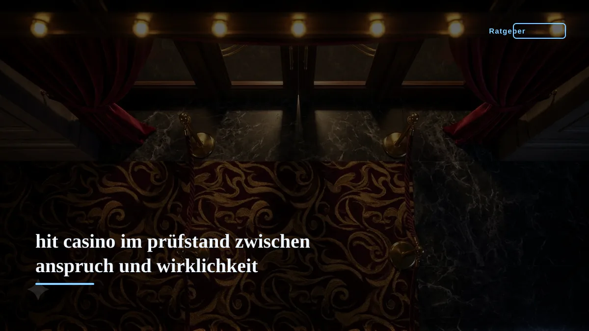 hit casino im prüfstand zwischen anspruch und wirklichkeit