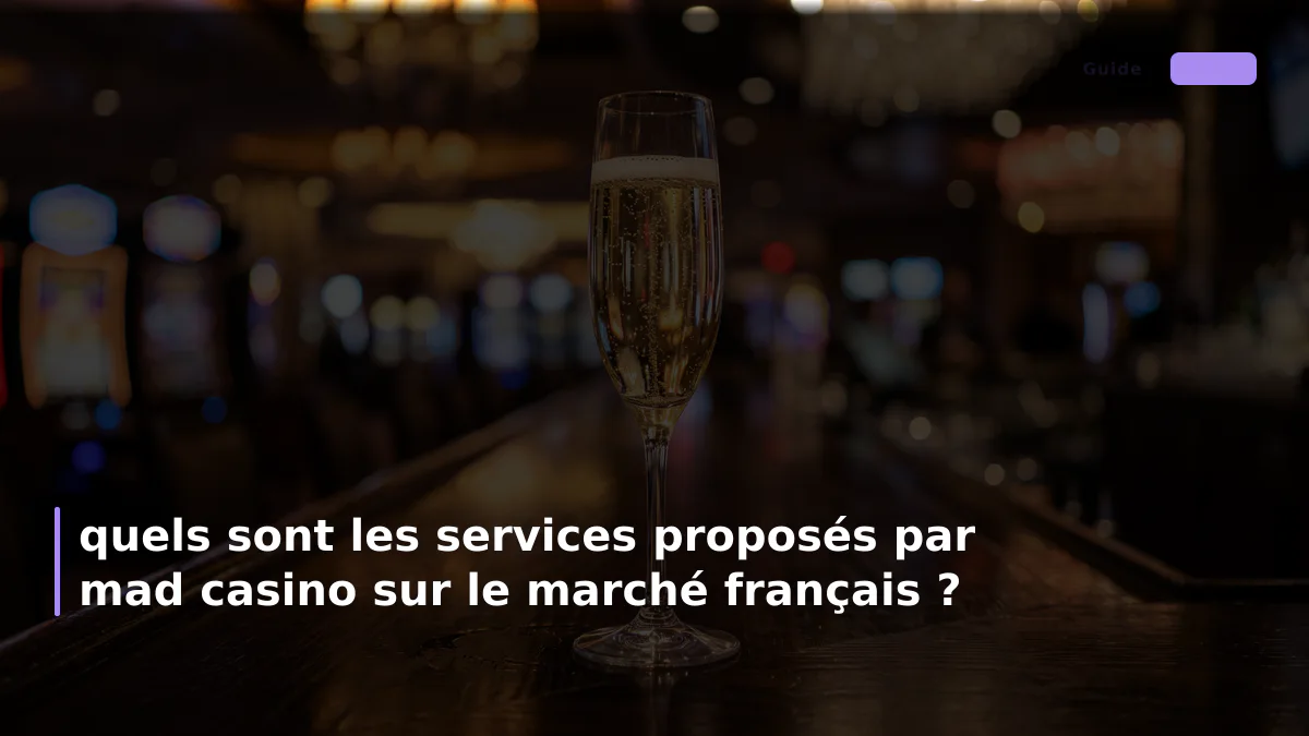 quels sont les services proposés par mad casino sur le marché français ?