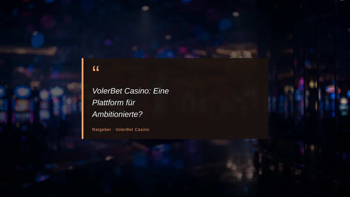 VolerBet Casino: Eine Plattform für Ambitionierte?